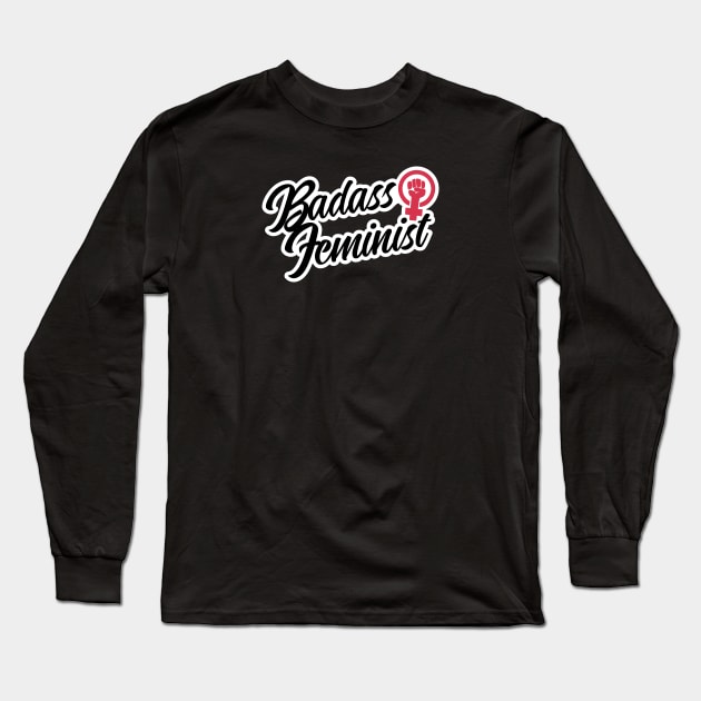 Badass Feminist Shirt Long Sleeve T-Shirt by FeministShirts